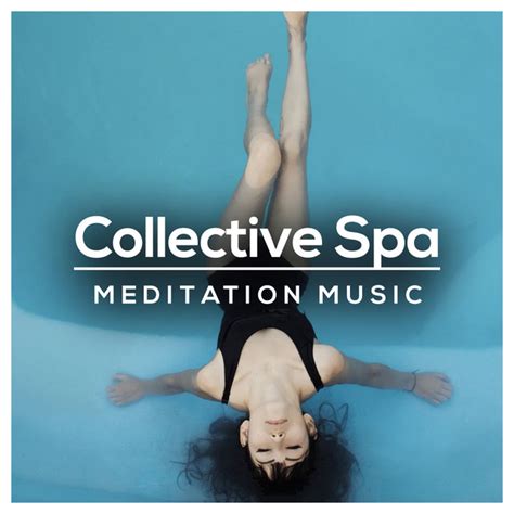 Collective Spa Meditation Music Album By Spa Music And Meditation