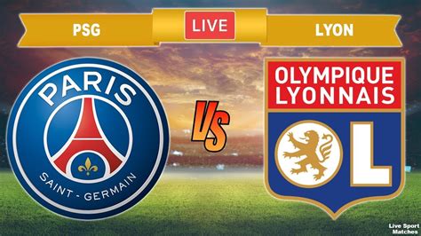 Psg Vs Lyon Live Coupe De La Ligue Lyon Vs Psg Live Streaming YouTube