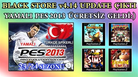 BLACK STORE PS3 OYUN İNDİR v4 14 UPDATE PES 2013 23 24 SEZONU YAMASI