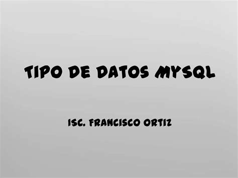 Tipos De Datos Mysql Ppt