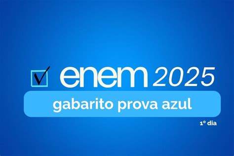 Gabarito Caderno Azul Enem 2025 - Gabarito Enem 2025: prova azul