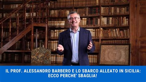 IL PROF ALESSANDRO BARBERO E LO SBARCO ALLEATO IN SICILIA ECCO PERCHE