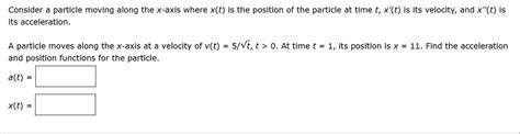 Solved Consider A Particle Moving Along The X Axis Where Xt Is The