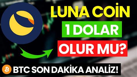 LUNA COİN 1 DOLAR OLUR MU LUNA COİN ALINIR MI BTC ANALİZ SON DAKİKA