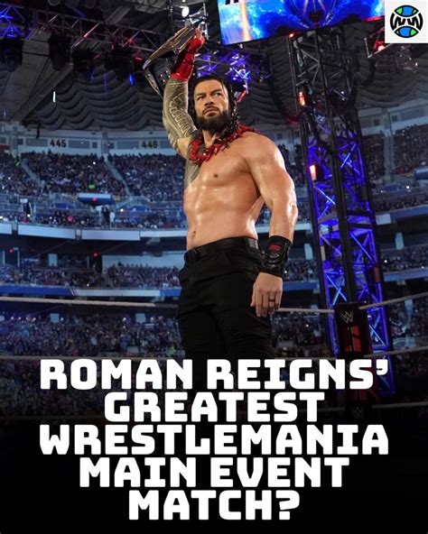 WrestlingWorldCC On Twitter Which One Of Roman Reigns Wrestlemania