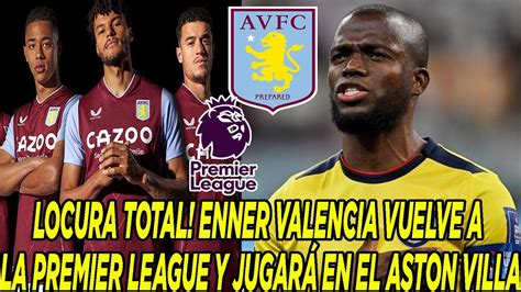 Locura Total Enner Valencia Vuelve A La Premier League Y Jugar En El