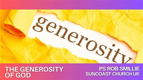 The Generosity Of God Ps Rob Smillie Sun 18 02 24 Suncoast Church Uk