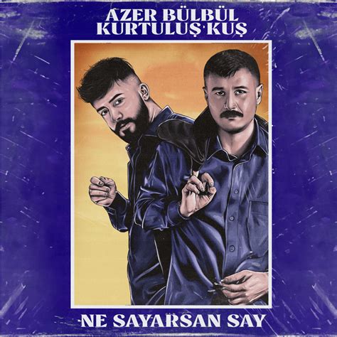 Kurtuluş Kuş Azer Bülbül Ne Sayarsan Say lyrics English