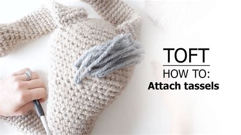 How To Attach Tassels Toft Crochet Lesson Youtube