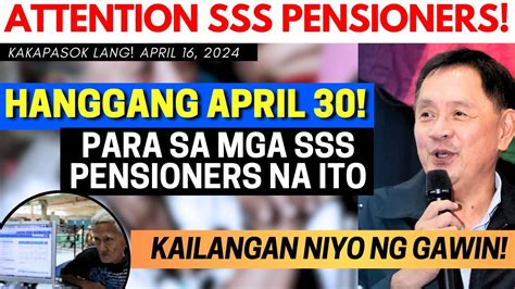 ATTENTION SSS PENSIONERS HANGGANG APRIL 30 PARA SA MGA PENSIONADONG