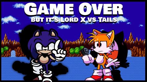 Game Over But It S Lord X Vs Tails Fnf Vs Sonic Exe Youtube