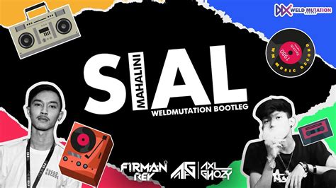 DJ SIAL MAHALINI WeldMutation Bootleg YouTube