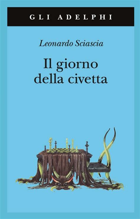 Il Giorno Della Civetta Leonardo Sciascia Libro Adelphi Gli