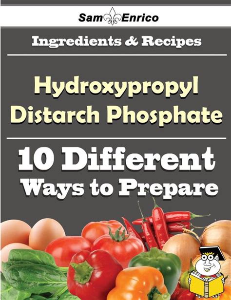 10 Ways To Use Hydroxypropyl Distarch Phosphate Recipe Book Ebook