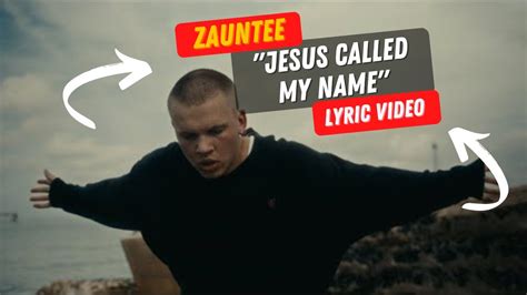 Jesus Called My Name By Zauntee Lyric Video Youtube