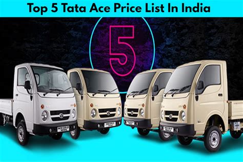 Tata Ace Price List Top 5 Tata Ace Mini Truck Models And Their Price