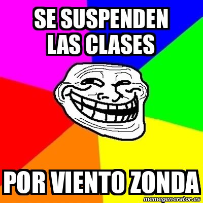 Meme Troll Se Suspenden Las Clases Por Viento Zonda