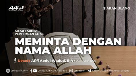 Meminta Dengan Nama Allah Ustadz Afifi Abdul Wadud B A