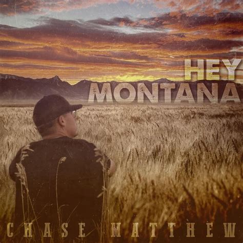 Chase Matthew Hey Montana Lyrics Genius Lyrics