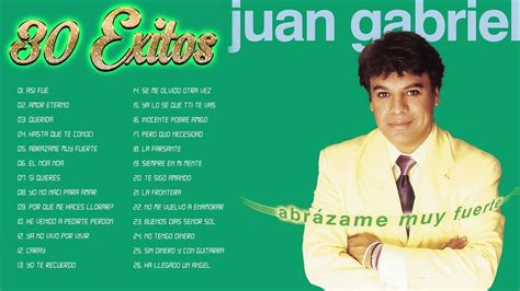 Juan Gabriel Lo Mejor De Lo Mejor Exitos Juan Gabriel Exitos Sus