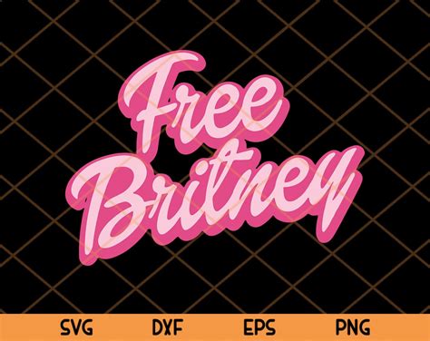 Free Britney Svg Movement For Britney Svg Trending Customizable