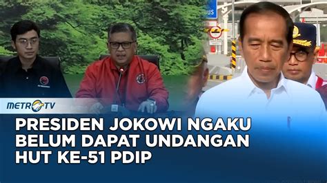 Metro Xinwen Presiden Jokowi Belum Dapat Undangan Hut Ke Pdip