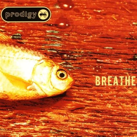 The Prodigy - Breathe Lyrics and Tracklist | Genius