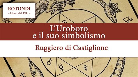 L Uroboro E Il Suo Simbolismo Ruggiero Di Castiglione YouTube