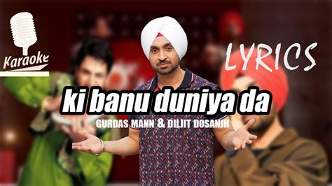 Ki Banu Duniya Da Gurdass Mann Diljit Dosanjh Free Karaoke With