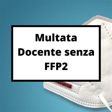 Docente Senza Mascherina Ffp E Super Green Pass Gli Alunni