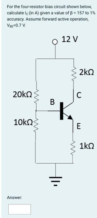 Answered Question 7 For The Four Resistor Bias Circuit Shown Below