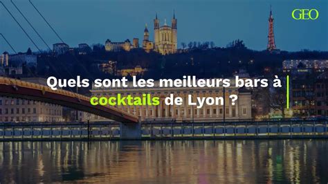 Lyon quels sont les meilleurs bars à cocktails de la ville Vidéo