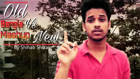 Old Vs New Bangla Mashup Hasan S Iqbal Covered By Shihab Shiza