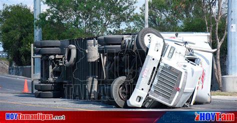 Hoy Tamaulipas Accidentes En Tamaulipas Vuelca Trailer Cargado Con