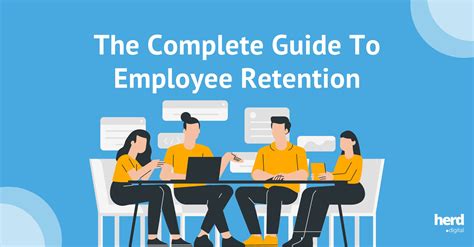 The Complete Guide To Employee Retention Herd Digital