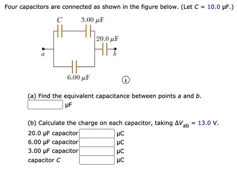 Four Capacitors Are Connected As Shown In The Figure Below Let C 10