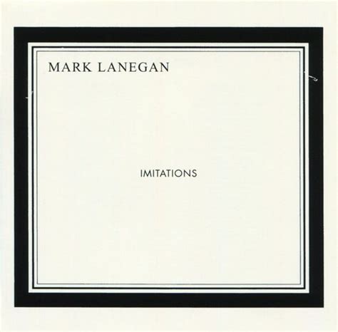 Mark Lanegan - Imitations Lyrics and Tracklist | Genius