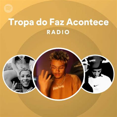 Tropa Do Faz Acontece Radio Playlist By Spotify Spotify