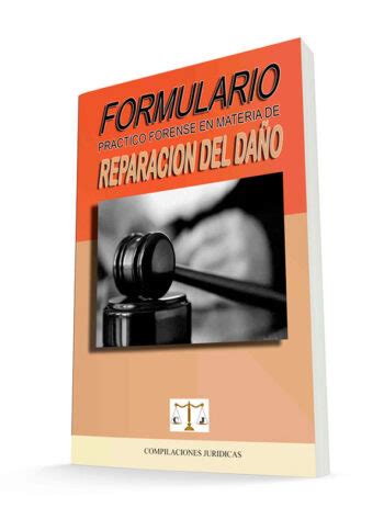 Formulario Pr Ctico Forense En Materia De Reparaci N Del Da O