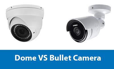 Dome Vs Bullet Camera Which Is Better For Indoors