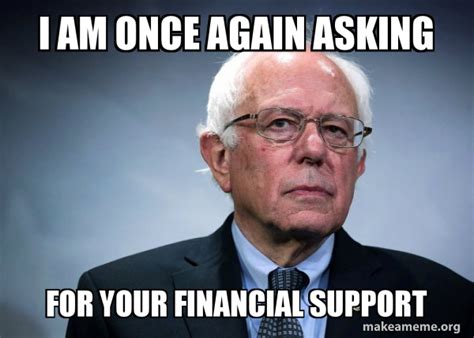 Bernie Sanders I Am Once Again Asking For Your Support I Am Once