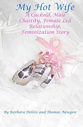 My Hot Wife A Cuckold Male Chastity Female Led Relationship