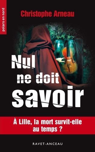 Nul Ne Doit Savoir De Christophe Arneau Poche Livre Decitre