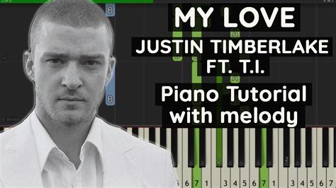 Justin Timberlake Ft T I My Love Piano Tutorial Youtube