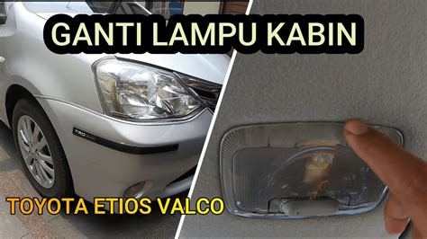 TUTORIAL Cara Mengganti Lampu Kabin Mobil Toyota Etios Valco YouTube