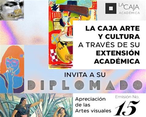 La Caja Invita A Su Xv Diplomado En Apreciaci N De Las Artes Visuales