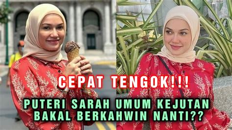 Alhamdulillah Puteri Sarah Bakal Berkahwin Nanti Netizen Turut