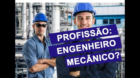 Engenheiro MecÂnico O Que Faz Quanto Ganha Youtube