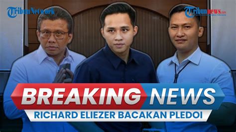 Breaking News Richard Eliezer Bacakan Pledoi Atas Tuntutan Tahun