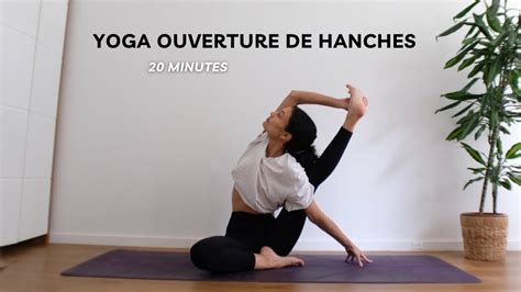 Yoga Ouverture De Hanches Minutes Joy Flows Youtube